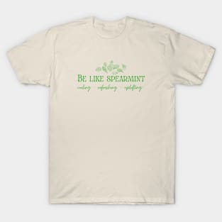 Be Like Spearmint T-Shirt